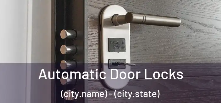  Automatic Door Locks (city.name) - (city.state)